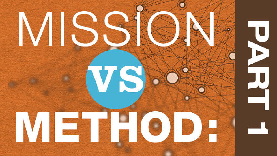 blog media mission vs method part 1